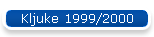 Kljuke 1999/2000