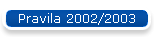 Pravila 2002/2003