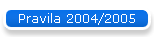 Pravila 2004/2005